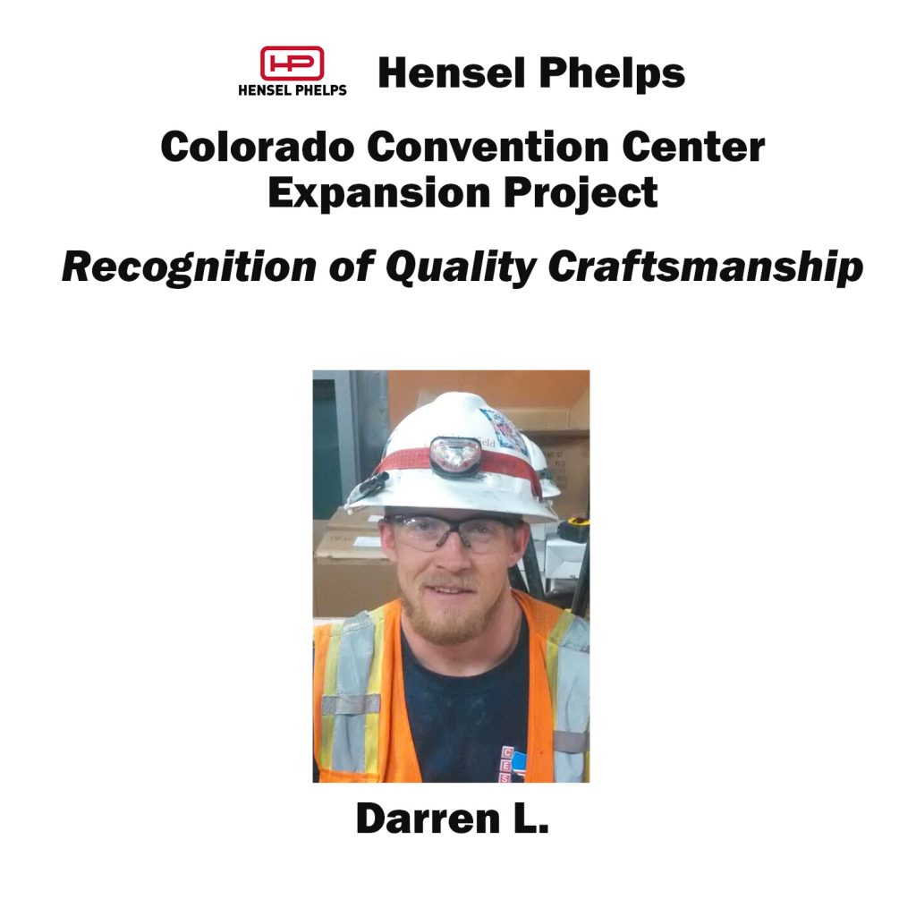 Kudos to Darren L. (Rocky Mountain Journeyman) for receiving the Hensel Phelps QC Award for his performance on the Colorado Convention Center Expansion project – proud to have you on our team.